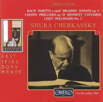 Shura Cherkassky: Bach • Partita E-Moll • Brahms • Sonate Op. 5 • Chopin • Preludes Op.28 • Bennett • 5 Studien • Liszt • Polonaise No. 2