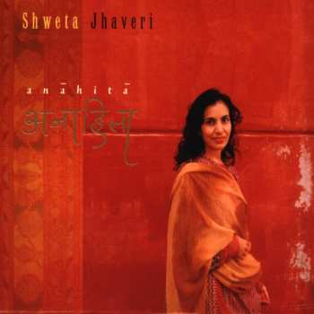 CD Shweta Jhaveri: Anahita