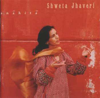 CD Shweta Jhaveri: Anahita