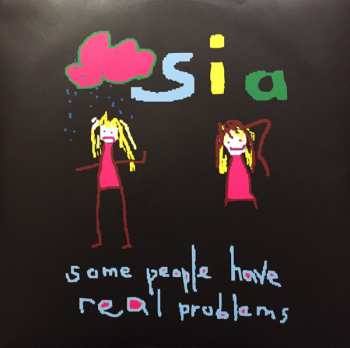 2LP Sia: Some People Have Real Problems