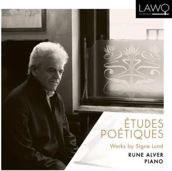 Album Rune Alver: Études Poétiques: Works By Signe Lund