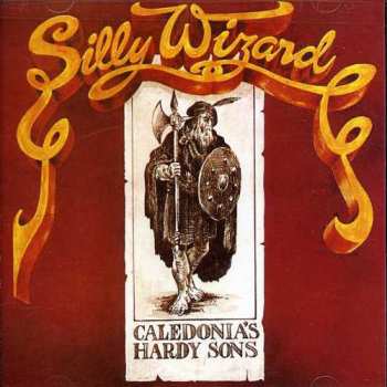 Album Silly Wizard: Caledonia's Hardy Sons