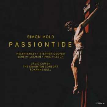 CD Simon Mold: Passionskantate "passiontide" Für Soli,chor,orgel