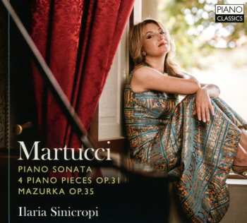 Album Sinicropi,ilaria: Martucci: Son Op. 34 Works Op. 31 & Mazurka Op. 35
