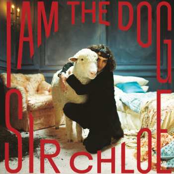 CD Sir Chloe: I Am The Dog