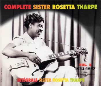 Complete Sister Rosetta Tharpe Vol. 2: 1943-1947