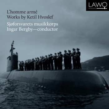 Album Kongelige Norske Marines Musikkorps: L'homme Armé - Works By Ketil Hvoslef