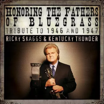 Ricky Skaggs & Kentucky Thunder: Honoring The Fathers Of Bluegrass