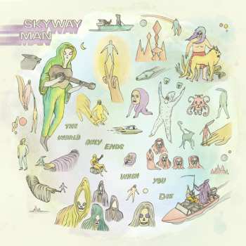 LP Skyway Man: The World Only Ends When You Die