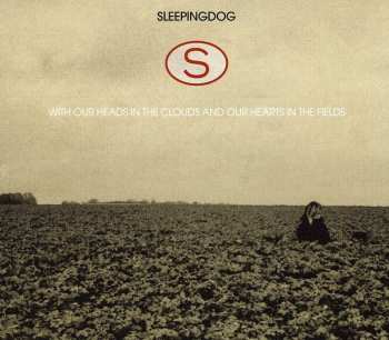 Album Sleepingdog: With Our Heads In The Clouds And Our Hearts In The Fields