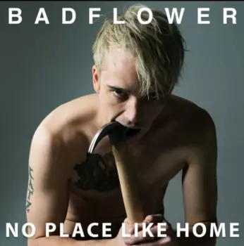 Badflower: No Place Like Home