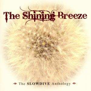 2CD Slowdive: The Shining Breeze:  The Slowdive Anthology