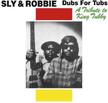 LP Sly & Robbie: Dubs For Tubs (A Tribute To King Tubby)