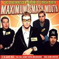 CD Smash Mouth: Maximum Smash Mouth (The Unauthorised Biography Of Smash Mouth)