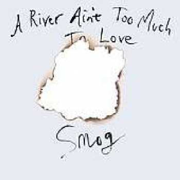CD Smog: A River Ain't Too Much To Love