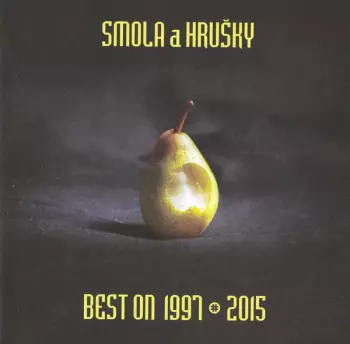 Smola A Hrušky: Best On 1997•2015
