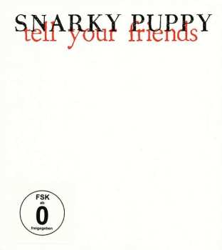 CD/DVD Snarky Puppy: Tell Your Friends DIGI