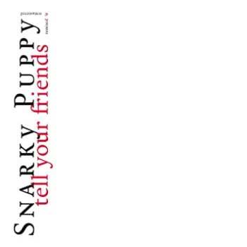 2LP Snarky Puppy: Tell Your Friends (Remixed & Remastered) CLR | NUM