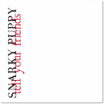CD Snarky Puppy: Tell Your Friends