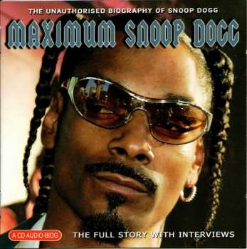 CD Snoop Dogg: Maximum Snoop Dogg (The Unauthorised Biography Of Snoop Dogg)