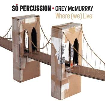 Album So Percussion: Where (We) Live
