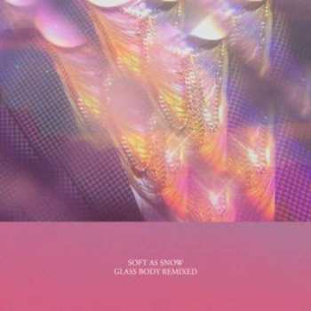 LP Soft As Snow: Glass Body Remixed LTD