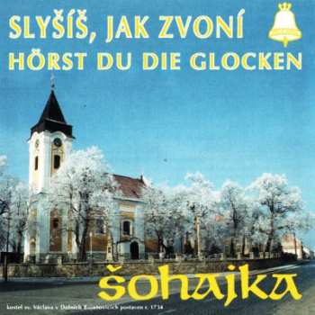 Album Šohajka: Slyšíš, Jak Zvoní - Hörst Du Die Glocken