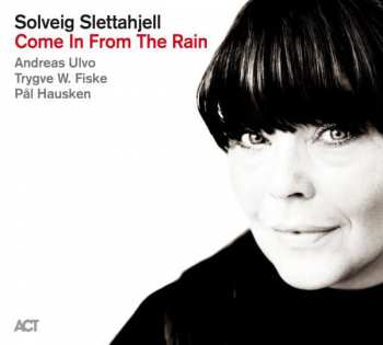 LP Solveig Slettahjell: Come In From The Rain
