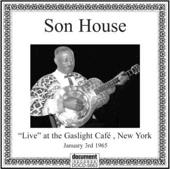 Album Son House: "Live" At Gaslight Cafe, N.Y.C., January 3, 1965