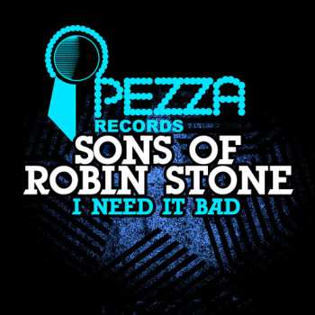 Album Sons of Robin Stone: I Need It Bad
