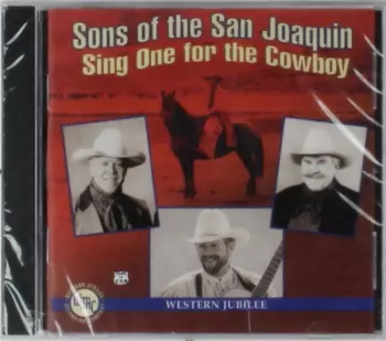 Sons Of The San Joaquin: Sing One For The Cowboy