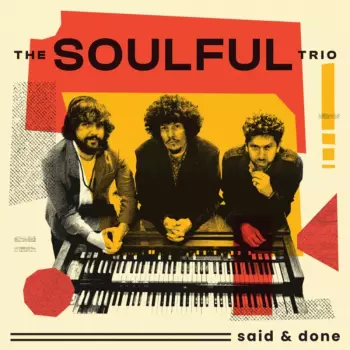 The Soulful Trio: Said & Done
