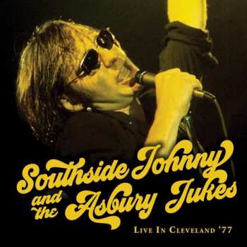2LP Southside Johnny & The Asbury Jukes: Live In Cleveland ‘77