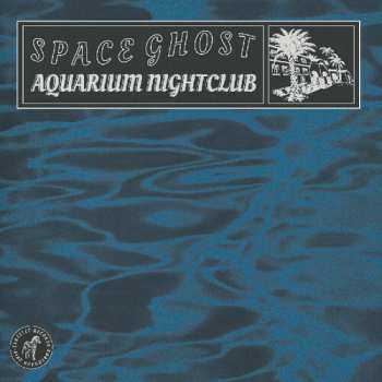 Album Space Ghost: Aquarium Nightclub