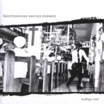 Album Spottiswoode & His Enemies: Building A Road