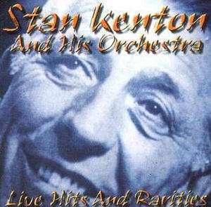 CD Stan Kenton And His Orchestra: Live Hits And Rarities