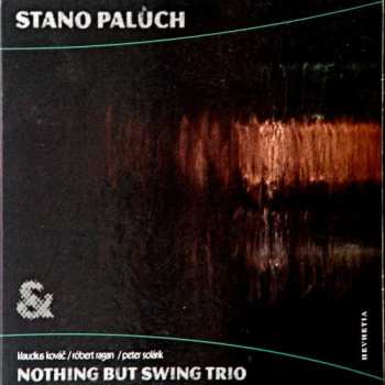 Album Stanislav Palúch: Stanislav Palúch & Nothing But Swing Trio
