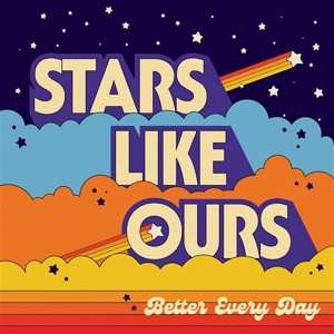 Album Stars Like Ours: Better Every Day