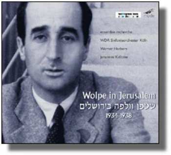 CD Stefan Wolpe: Wolpe In Jerusalem 