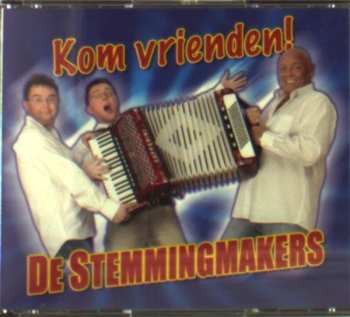 Album Stemmingmakers: Kom Vrienden!