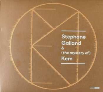 CD Stéphane Galland: Stéphane Galland & (The Mystery Of) Kem