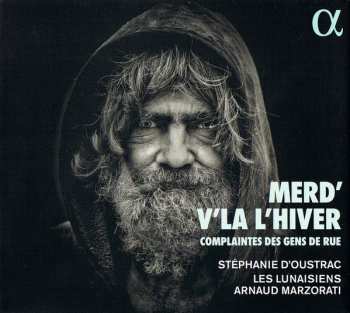 Album Stéphanie d'Oustrac: Merd' V'Là L'Hiver – Complaintes Des Gens De Rue