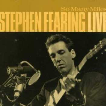 Album Stephen Fearing: So Many Miles - Stephen Fearing Live