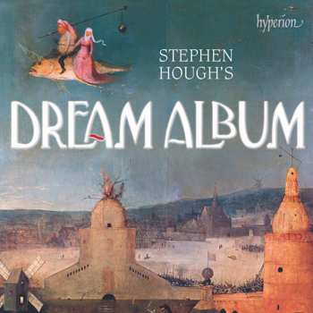 CD Stephen Hough: Stephen Hough's Dream Album