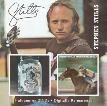 Stephen Stills: Stills/Illegal Stills/Thoroughfare Gap