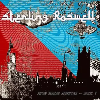 Sterling Roswell: Atom Brain Monster-Rock!