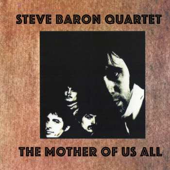 Album Steve Baron Quartet: The Mother Of Us All