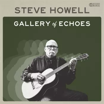 Steve Howell: Gallery Of Echoes