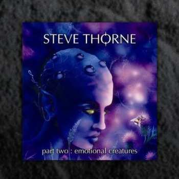 CD Steve Thorne: Part Two: Emotional Creatures