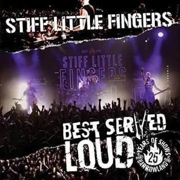 CD Stiff Little Fingers: Best Served Loud - Live At Barrowland